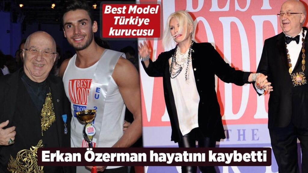 Best Model Türkiye kurucusu Erkan Özerman hayatını kaybetti!