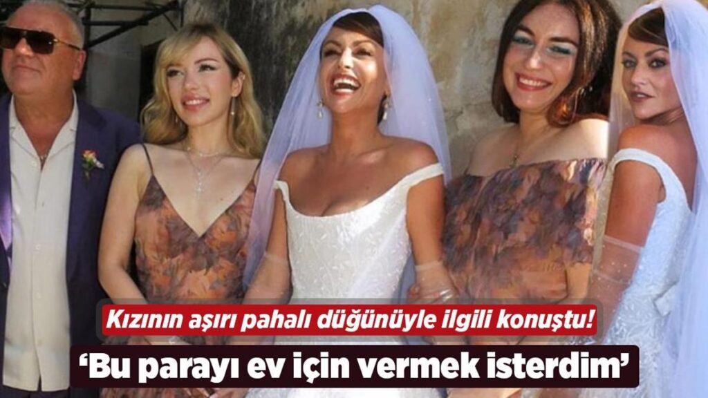 Kızının pahalı düğünüyle ilgili konuştu! ‘Bu parayı ev almaları için vermek isterdim’