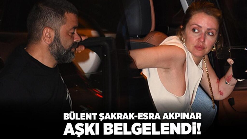 Bülent Şakrak-Esra Akpınar aşkı belgelendi!