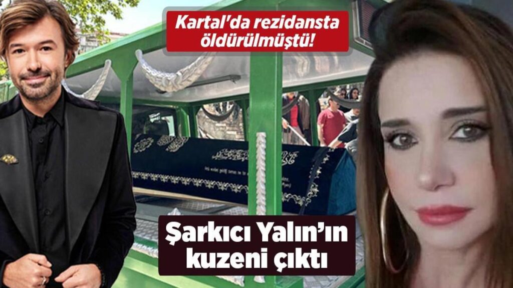 Kartal’da rezidansta öldürülmüştü! Şarkıcı Yalın’ın kuzeni çıktı